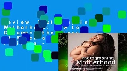 Review  Photographing Motherhood: How to Document the Lives of Women and Their Families -