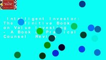 Intelligent Investor: The Definitive Book on Value Investing - A Book of Practical Counsel  Review
