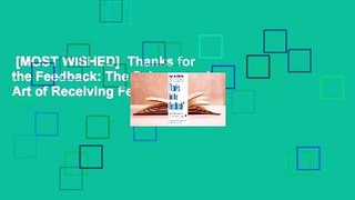 [MOST WISHED]  Thanks for the Feedback: The Science and Art of Receiving Feedback Well