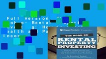 Full Version  The Book on Rental Property Investing: How to Create Wealth and Passive Income