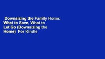 Downsizing the Family Home: What to Save, What to Let Go (Downsizing the Home)  For Kindle