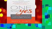 [FREE] One Small Yes: Small Decisions that Lead to Big Results