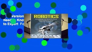Full Version  Robotics: Everything You Need to Know About Robotics from Beginner to Expert  For
