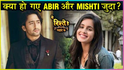 Abir & Mishti To PART Their WAYS? | Yeh Rishtey Hai Pyaar Ke Serial UPDATE