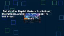 Full Version  Capital Markets: Institutions, Instruments, and Risk Management (The MIT Press)