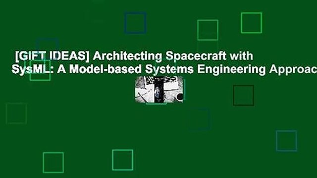 [GIFT IDEAS] Architecting Spacecraft with SysML: A Model-based Systems Engineering Approach
