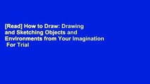 [Read] How to Draw: Drawing and Sketching Objects and Environments from Your Imagination  For Trial