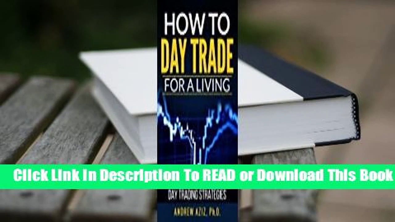 Full E-book How to Day Trade for a Living: A Beginner’s Guide to Trading Tools and Tactics, Money