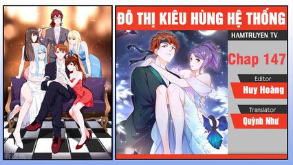 Đô Thị Kiêu Hùng Hệ Thống Chap 147