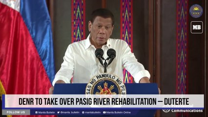 DENR to take over Pasig River rehabilitation – Duterte