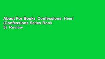 About For Books  Confessions: Henri (Confessions Series Book 5)  Review