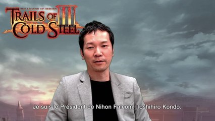 Trails of Cold Steel III - Toshihiro Kondo s'adresse aux Français