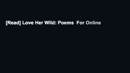 [Read] Love Her Wild: Poems  For Online