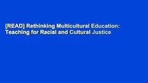 [READ] Rethinking Multicultural Education: Teaching for Racial and Cultural Justice