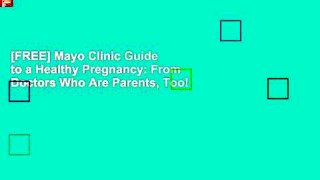 [FREE] Mayo Clinic Guide to a Healthy Pregnancy: From Doctors Who Are Parents, Too!