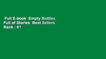 Full E-book  Empty Bottles Full of Stories  Best Sellers Rank : #1