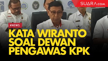 Soal Dewan Pengawas KPK, Wiranto Sebut Kekuasaan Presiden Terbatas