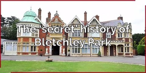 The 'secret' history of Bletchley Park