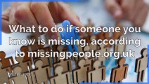 Missing people - What to do if someone you know is missing