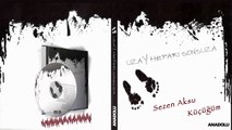 Sezen Aksu - Küçüğüm (Uzay Heparı Sonsuza)