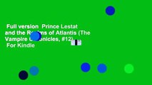 Full version  Prince Lestat and the Realms of Atlantis (The Vampire Chronicles, #12)  For Kindle