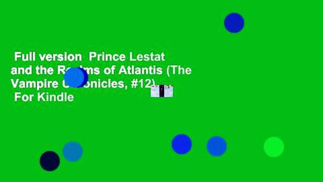 Full version Prince Lestat and the Realms of Atlantis (The Vampire Chronicles, #12) For Kindle