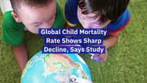 Global Child Mortality Rate Shows Sharp Decline, Says Study