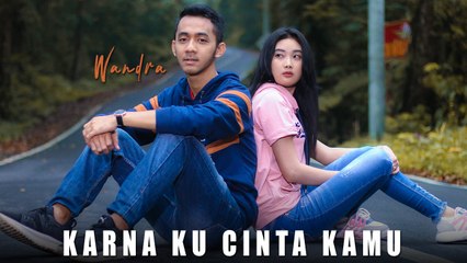 Wandra - Karna Ku Cinta Kamu (Official Music Video)