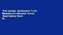 Full version  Destination Truth: Memoirs of a Monster Hunter  Best Sellers Rank : #5