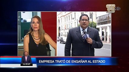 Empresa trató de engañar al Estado ecuatoriano