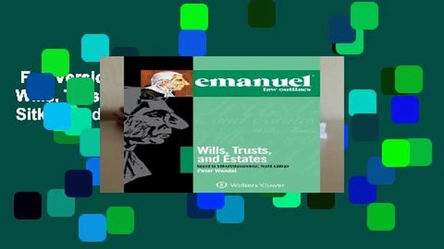 Full Version Emanuel Law Outlines for Wills, Trusts, and Estates Keyed to Sitkoff and