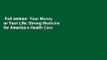 Full version  Your Money or Your Life: Strong Medicine for America s Health Care System Complete
