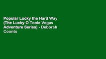 Popular Lucky the Hard Way (The Lucky O Toole Vegas Adventure Series) - Deborah Coonts