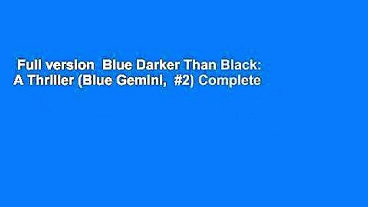 Full version  Blue Darker Than Black: A Thriller (Blue Gemini,  #2) Complete