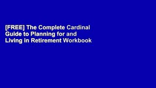 [FREE] The Complete Cardinal Guide to Planning for and Living in Retirement Workbook