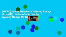 [READ] James Baldwin: Collected Essays (Loa #98): Notes of a Native Son / Nobody Knows My Name /