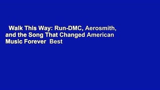 Walk This Way: Run-DMC, Aerosmith, and the Song That Changed American Music Forever  Best