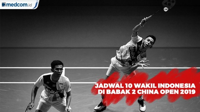 Jadwal Wakil Indonesia Babak 2 China Open 2019