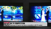 Samsung, LG launch into fierce competition in 8K TV market