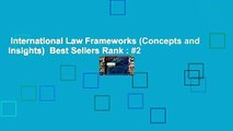 International Law Frameworks (Concepts and Insights)  Best Sellers Rank : #2