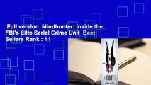 Full version  Mindhunter: Inside the FBI's Elite Serial Crime Unit  Best Sellers Rank : #1