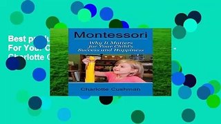 Best product  Montessori: Why It Matters For Your Child s Success And Happiness - Charlotte Cushman