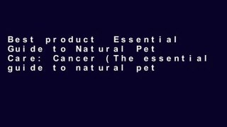 Best product  Essential Guide to Natural Pet Care: Cancer (The essential guide to natural pet
