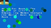 About For Books  The Moment of Lift: How Empowering Women Changes the World  Best Sellers Rank : #5