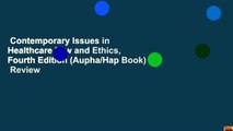 Contemporary Issues in Healthcare Law and Ethics, Fourth Edition (Aupha/Hap Book)  Review