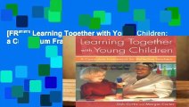 [FREE] Learning Together with Young Children: a Curriculum Framework for Reflective Teachers