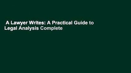 A Lawyer Writes: A Practical Guide to Legal Analysis Complete