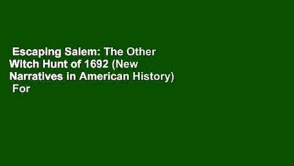 Escaping Salem: The Other Witch Hunt of 1692 (New Narratives in American History)  For Kindle