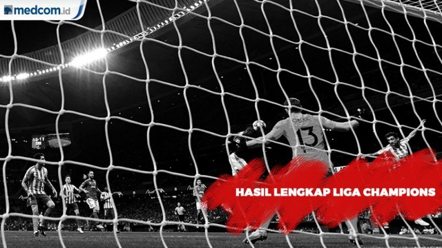 Hasil Lengkap Liga Champions kamis Dinihari