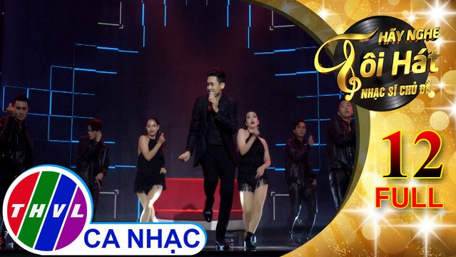 THVL | Hãy nghe tôi hát – Nhạc sĩ chủ đề - Tập 12: Nhạc sĩ Khánh Băng